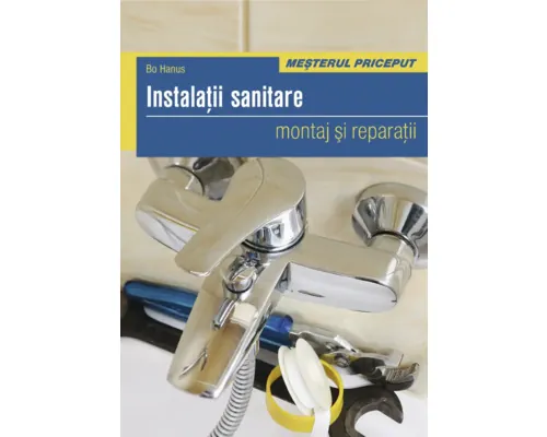 Carte Editura Casa Instalații sanitare - montaj și reparații, colecția Meșterul priceput buc