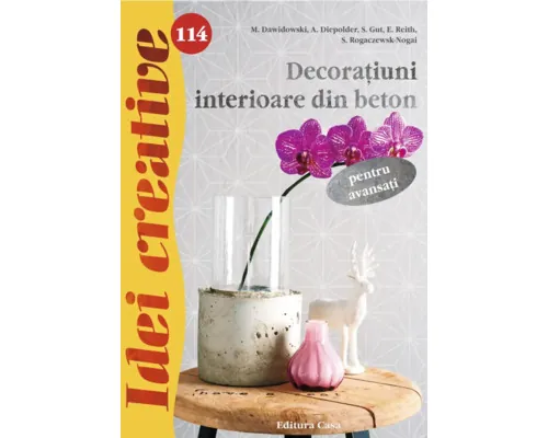 Manual Decoraţiuni interioare din beton pentru avansați - Idei creative buc